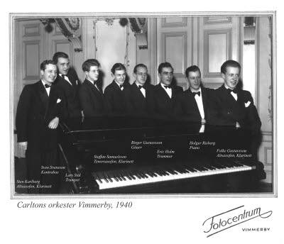 Carltons orkester Vimmerby 1940.
Sten Karlberg, Sven Svensson, Lars Ståhl Staffan Samuelsson, Birger Gustavsson, Eric Holm, Holger Risberg, Folke Gustafsson